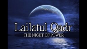 Laylatul Qadr in Ramadan what is Laylatul Qadr and night of power blessings